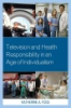 Television_and_health_responsibility_in_an_age_of_individualism