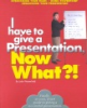 I_have_to_give_a_presentation__now_what__