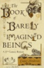 The_book_of_barely_imagined_beings