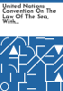 United_Nations_Convention_on_the_Law_of_the_Sea__with_annexes__and_the_Agreement_Relating_to_Implementation_of_Part_XI_of_the_United_Nations_Convention_on_the_Law_of_the_Sea__with_annex
