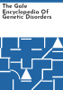 The_Gale_encyclopedia_of_genetic_disorders