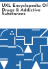 UXL_encyclopedia_of_drugs___addictive_substances