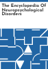 The_encyclopedia_of_neuropsychological_disorders